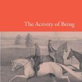 Cover Art for B00CI0VD92, The Activity of Being by Aryeh Kosman