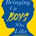 Cover Art for 9780143778738, Bringing Up Boys Who Like Themselves by Edwards, Kasey, Scanlon, Christopher