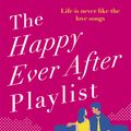 Cover Art for 9780349423432, The Happy Ever After Playlist: 'Full of fierce humour and fiercer heart' Casey McQuiston, New York Times bestselling author of Red, White & Royal Blue by Abby Jimenez