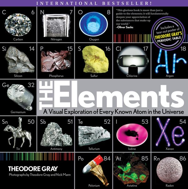 Cover Art for 9781603764056, The Elements: A Visual Exploration of Every Known Atom in the Universe by Theodore Gray