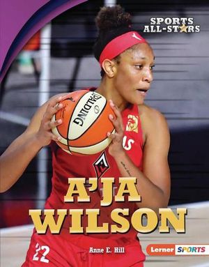 Cover Art for 9781728436623, A'Ja Wilson by Anne E Hill