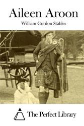 Cover Art for 9781512176063, Aileen Aroon by William Gordon Stables