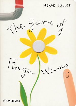 Cover Art for 9780714860718, The Game of Finger Worms by Hervé Tullet