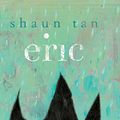 Cover Art for B07D25KBYR, Eric by Shaun Tan