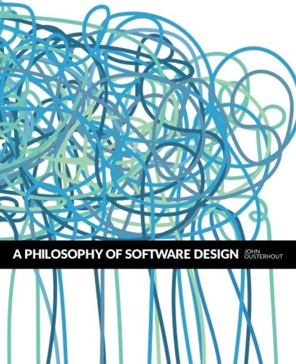 Cover Art for 9781732102200, A Philosophy of Software Design by John Ousterhout
