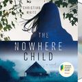 Cover Art for 9781250315762, The Nowhere Child by Christian White