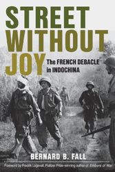 Cover Art for 9780811736541, Street Without Joy: The French Debacle in Indochina (Stackpole Military History Series) by Bernard B. Fall