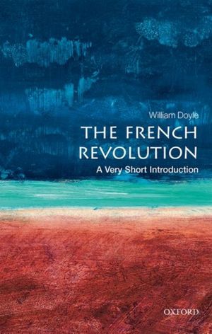 Cover Art for 9780198840077, The French Revolution: A Very Short Introduction (Very Short Introductions) by William Doyle