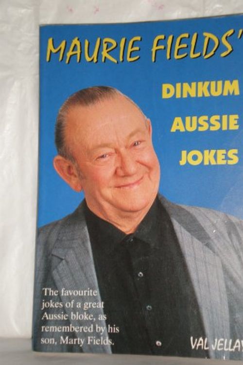 Cover Art for 9781864362923, Maurie Fields' Dinkum Aussie Jokes by Val Jellay, Marty Fields