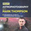 Cover Art for 9781849073141, Philip's Astrophotography With Mark Thompson by Mark Thompson