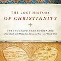 Cover Art for 9780061980596, The Lost History of Christianity by John Philip Jenkins