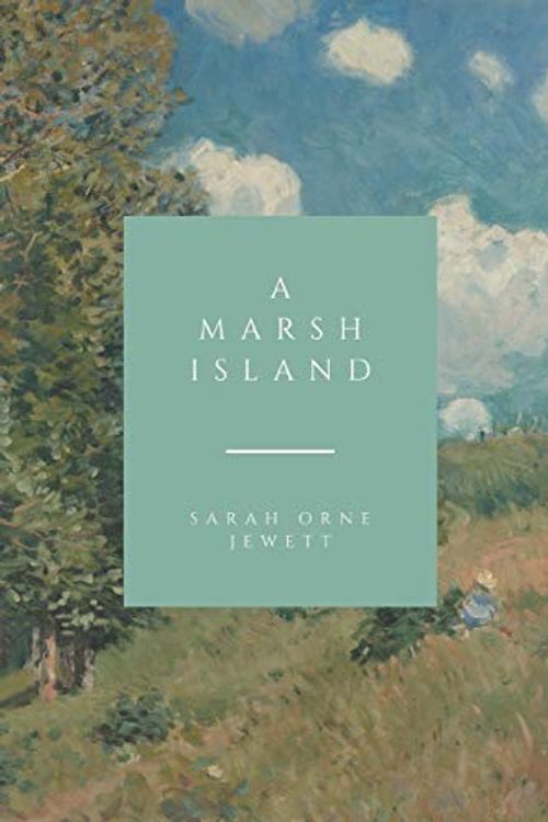Cover Art for 9798718713657, A Marsh Island by Sarah Orne Jewett