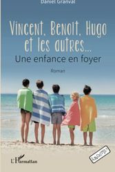 Cover Art for 9782140319730, Vincent, Benoît, Hugo et les autres…: Une enfance en foyer by Daniel Granval