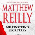 Cover Art for B0C5GYQ94Y, Mr Einstein's Secretary by Matthew Reilly