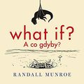 Cover Art for 9788381432337, What if? A co gdyby? by Randall Munroe