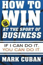 Cover Art for 9781626810914, How to Win at the Sport of Business by Mark Cuban