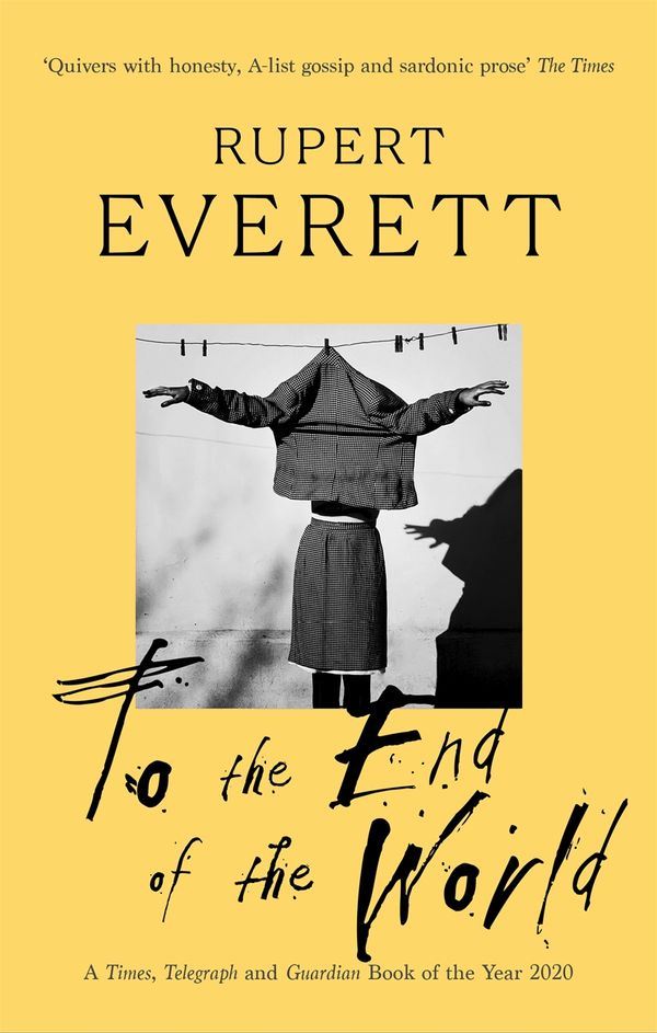 Cover Art for 9781408705131, To the End of the World by Rupert Everett