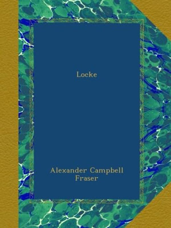 Cover Art for B00AOLJQNM, Locke by Alexander Campbell Fraser