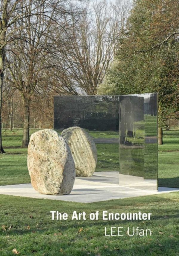 Cover Art for 9780947830656, Lee Ufan: Art of Encounter (2018 revised edition) by Lee Ufan