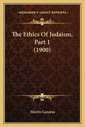 Cover Art for 9781167001062, The Ethics Of Judaism, Part 1 (1900) by Moritz Lazarus