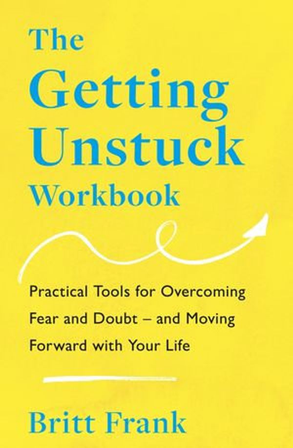 Cover Art for 9781035413867, The Getting Unstuck Workbook by Britt Frank