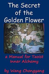 Cover Art for 9781936690954, The Secret of the Golden Flower: A Manual for Taoist Inner Alchemy by Wang Chongyang
