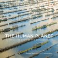 Cover Art for 9781683358800, The Human Planet: Earth at the Dawn of the Anthropocene by George Steinmetz, Andrew Revkin