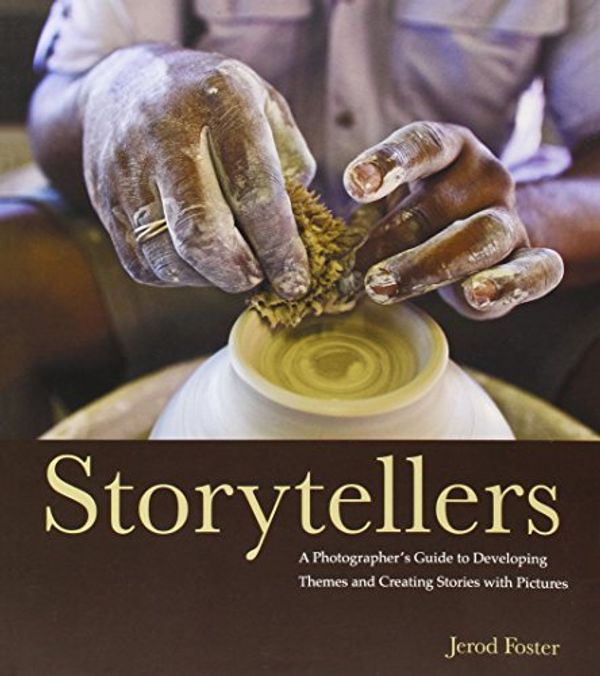 Cover Art for 9780321803566, Storytellers: A Photographer’s Guide to Developing Themes and Creating Stories with Pictures by Jerod Foster