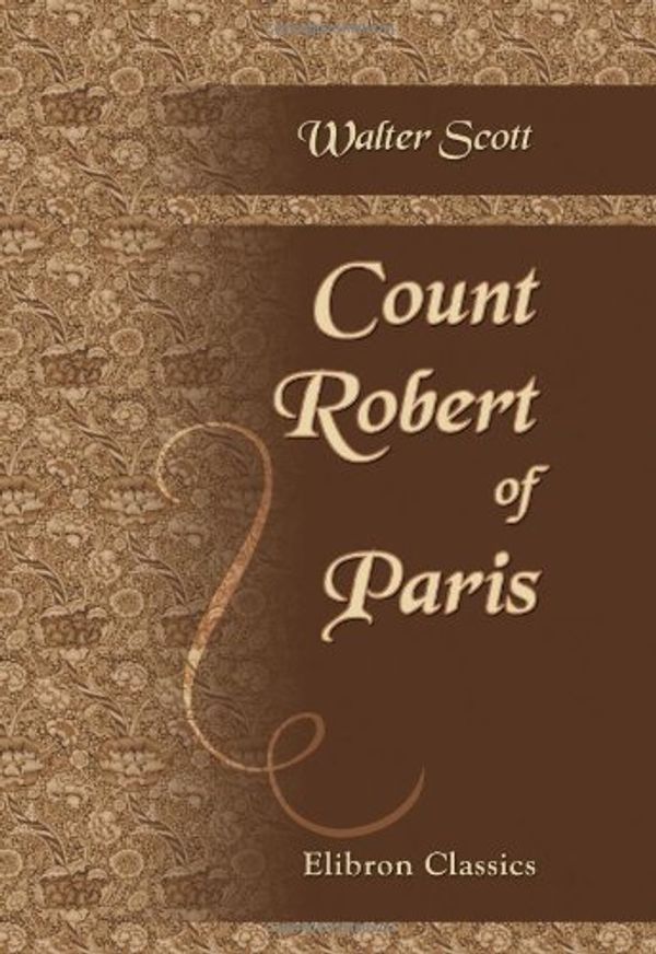 Cover Art for 9780543901064, Count Robert of Paris by Sir Walter Scott