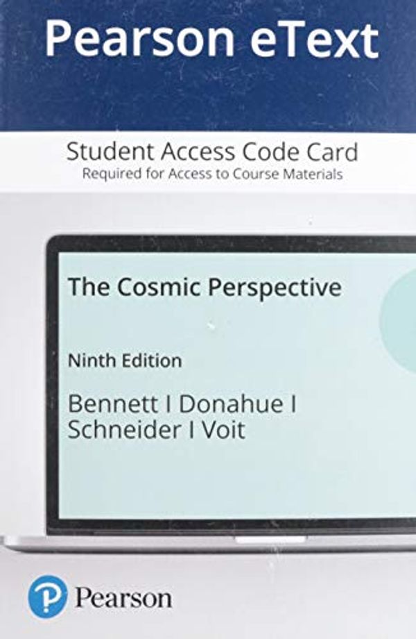 Cover Art for 9780135729496, Pearson eText Cosmic Perspective, The --Access Card (9th Edition) by Jeffrey Bennett, Megan Donahue, Nicholas Schneider, Mark Voit