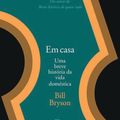 Cover Art for 9788535919479, Em Casa: Uma Breve Historia da Vida Domestica (Em Portugues do Brasil) by Bill Bryson