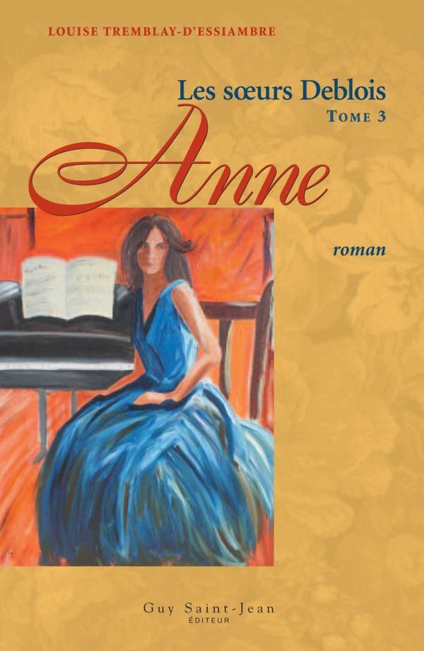 Cover Art for 9782894555521, Les soeurs Deblois, tome 3: Anne by Louise Tremblay-D'Essiambre