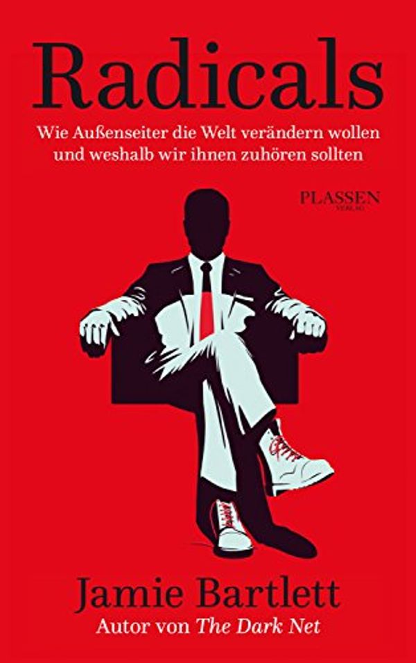 Cover Art for B079SDM4X6, Radicals: Wie Außenseiter die Welt verändern wollen und weshalb wir ihnen zuhören sollten (German Edition) by Jamie Bartlett