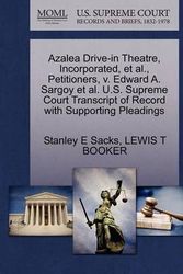 Cover Art for 9781270649007, Azalea Drive-In Theatre, Incorporated, et al., Petitioners, V. Edward A. Sargoy et al. U.S. Supreme Court Transcript of Record with Supporting Pleadings by Stanley E Sacks