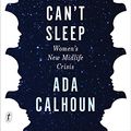 Cover Art for B07VZN2SYF, Why We Can’t Sleep: Generation X Women’s New Midlife Crisis by Ada Calhoun