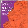 Cover Art for 9780394730684, A Fan's Notes: A Fictional Memoir by Frederick Exley