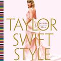 Cover Art for B0CQHKTQ16, Taylor Swift Style: Fashion Through the Eras by Sarah Chapelle
