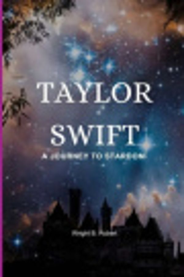 Cover Art for 9798856021102, Taylor Swift: A Journey To Stardom by B. Robert, Wright