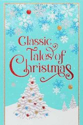 Cover Art for 9781645178637, Classic Tales of Christmas (Leather-bound Classics) by Editors of Canterbury Classics