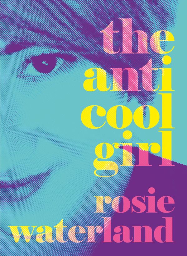 Cover Art for 9781460750643, The Anti-Cool Girl by Rosie Waterland