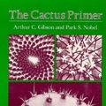 Cover Art for 9780674089914, The Cactus Primer by Arthur Gibson