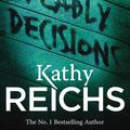 Cover Art for 9780099307105, Deadly Decisions by Kathy Reichs