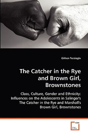 Cover Art for 9783639075649, The Catcher in the Rye and Brown Girl, Brownstones by Glsen Terzioglu