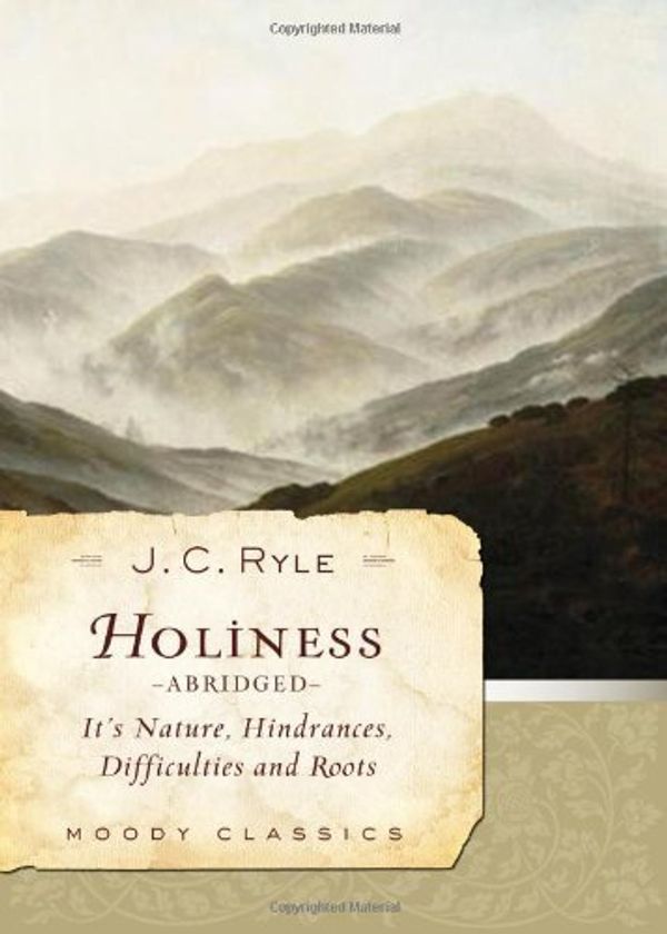 Cover Art for B01F7XEOJW, Holiness (Abridged): Its Nature, Hindrances, Difficulties, and Roots (Moody Classics) by J. C. Ryle (2010-06-01) by J. C. Ryle
