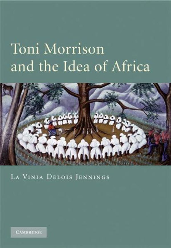 Cover Art for 9780521885041, Toni Morrison and the Idea of Africa by La Vinia Delois Jennings