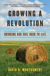 Cover Art for 9780393356090, Growing a Revolution: Bringing Our Soil Back to Life by David R. Montgomery