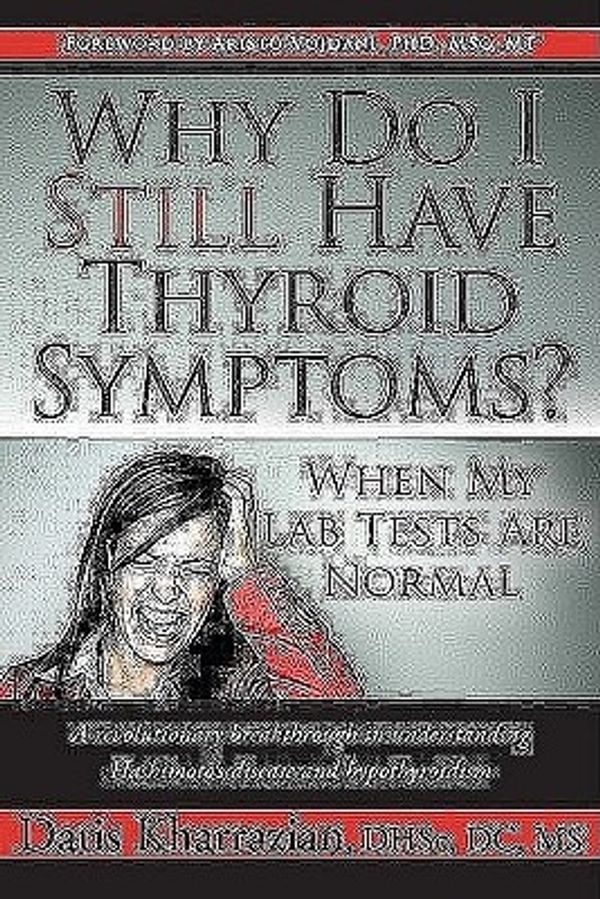 Cover Art for 9781600376702, Why Do I Still Have Thyroid Symptoms? by Datis Kharrazian