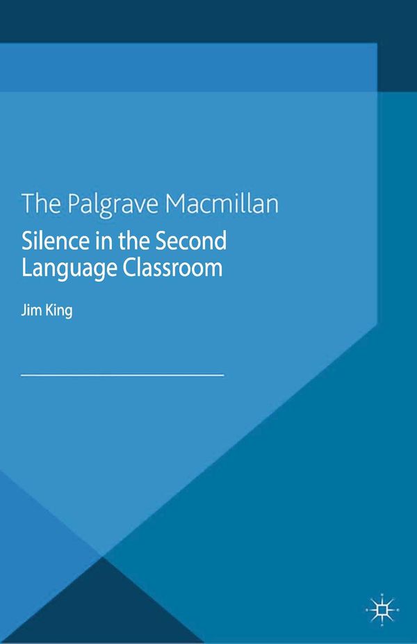 Cover Art for 9781137301482, Silence in the Second Language Classroom by J. King