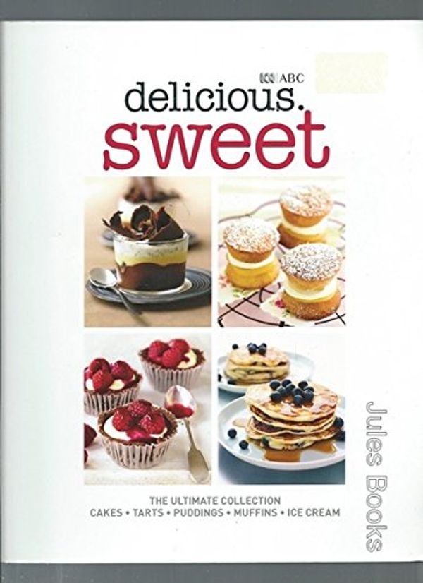 Cover Art for 9780980684605, Delicious. Sweet The Ultimate Collection by No Author Credited