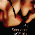 Cover Art for 9781442694538, Seduction of Ethics by Will C. van den Hoonaard